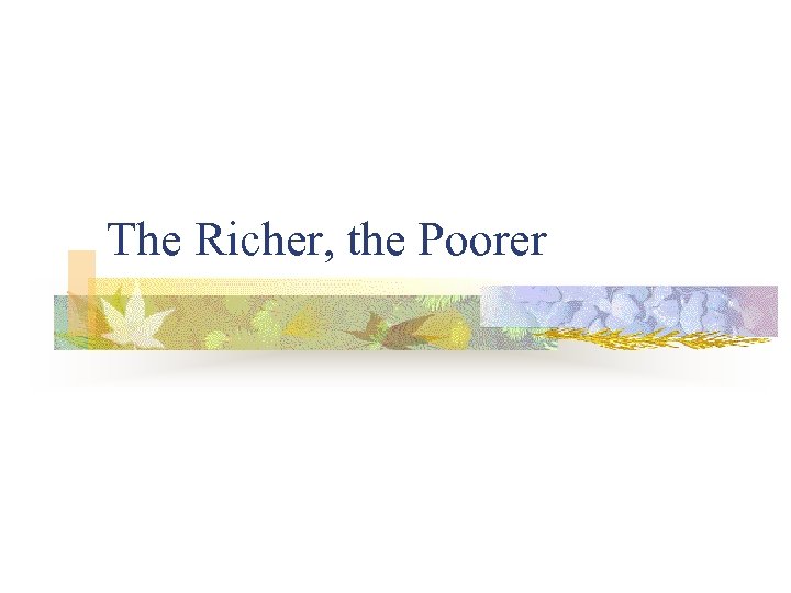 The Richer, the Poorer 