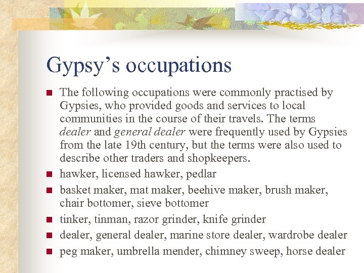 Gypsy’s occupations n n n The following occupations were commonly practised by Gypsies, who