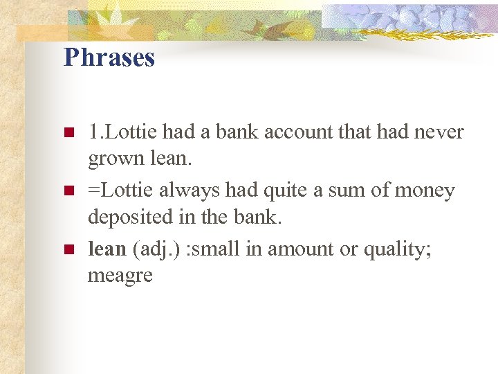 Phrases n n n 1. Lottie had a bank account that had never grown