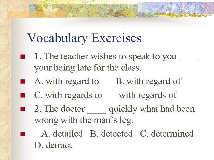 Vocabulary Exercises n n n 1. The teacher wishes to speak to you ____