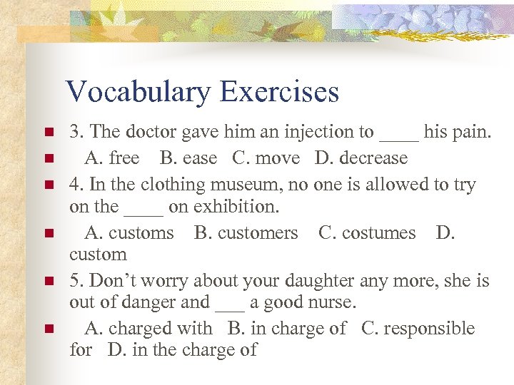 Vocabulary Exercises n n n 3. The doctor gave him an injection to ____