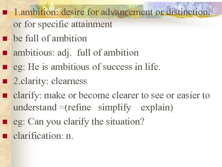 n n n n 1. ambition: desire for advancement or distinction, or for specific