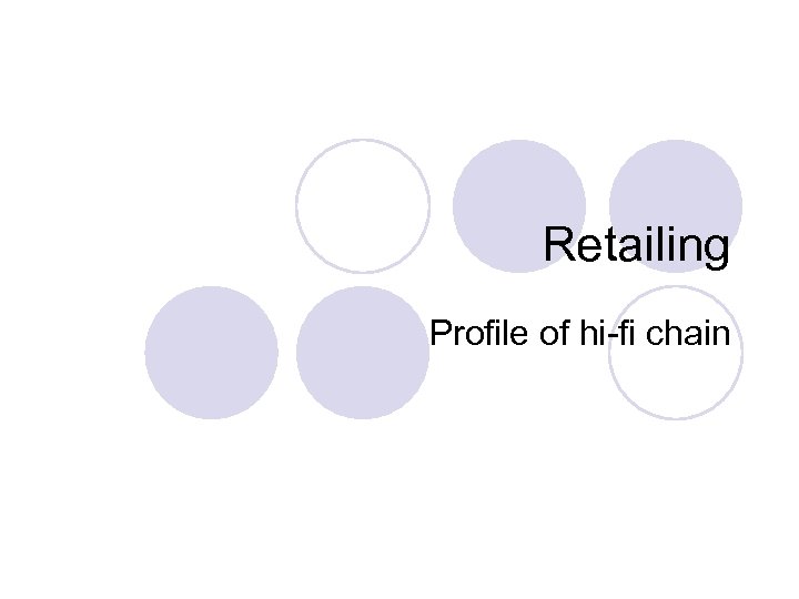 Retailing Profile of hi-fi chain 
