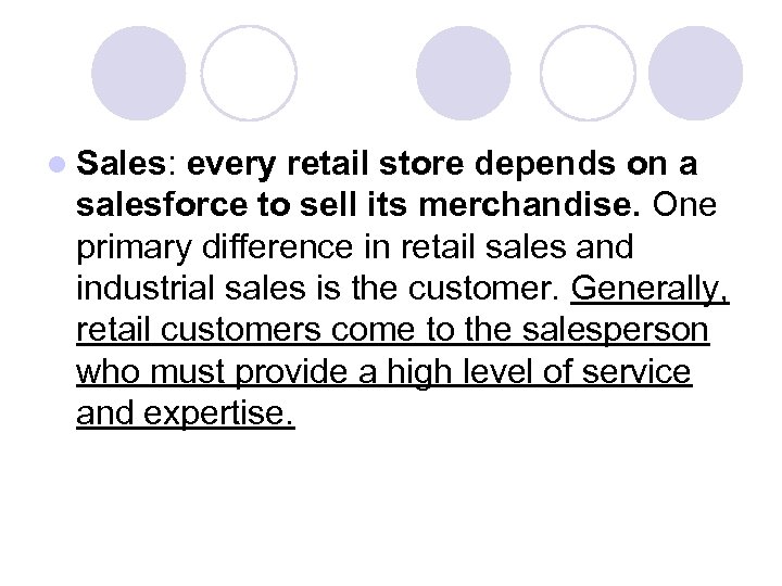 l Sales: every retail store depends on a salesforce to sell its merchandise. One