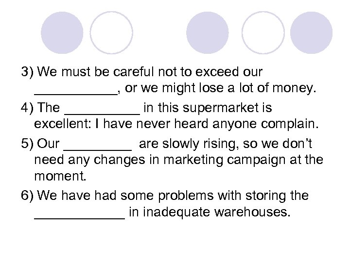 3) We must be careful not to exceed our ______, or we might lose