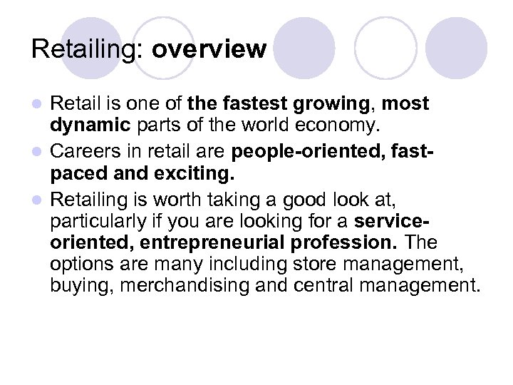 Retailing: overview Retail is one of the fastest growing, most dynamic parts of the