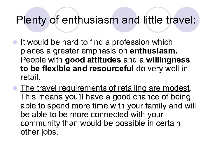 Plenty of enthusiasm and little travel: It would be hard to find a profession