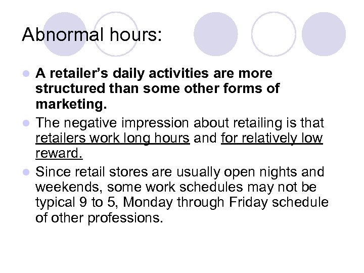 Abnormal hours: A retailer’s daily activities are more structured than some other forms of