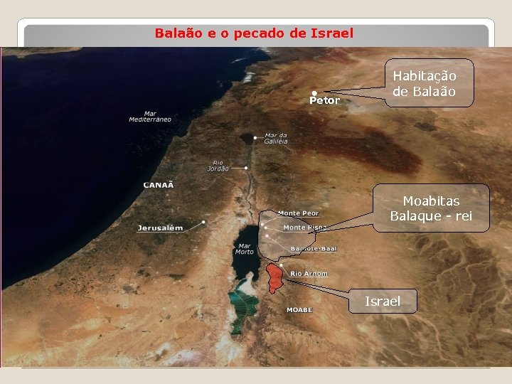 Balaão e o pecado de Israel Petor Habitação de Balaão Moabitas Balaque - rei