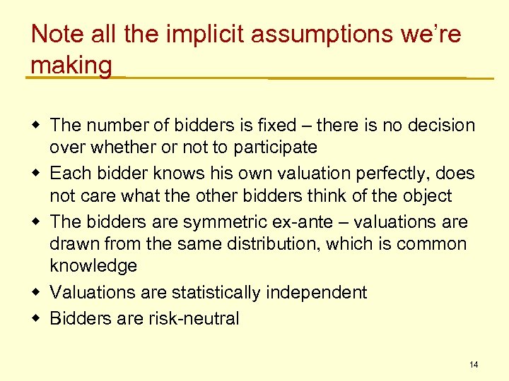 Note all the implicit assumptions we’re making w The number of bidders is fixed