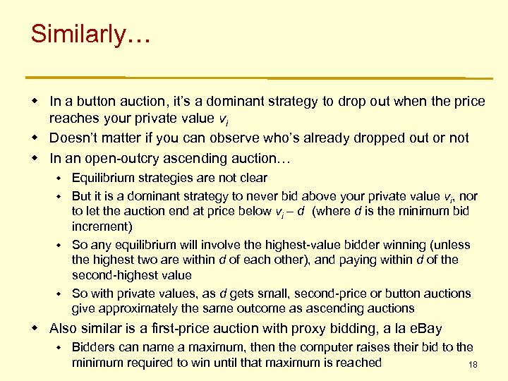 Similarly… w In a button auction, it’s a dominant strategy to drop out when