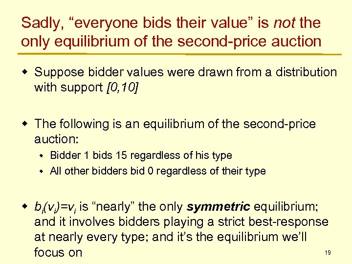 Sadly, “everyone bids their value” is not the only equilibrium of the second-price auction