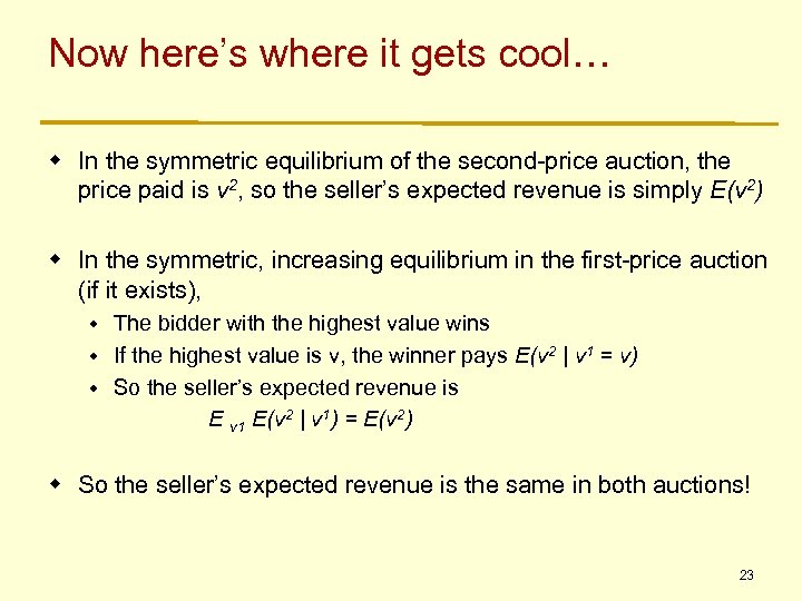 Now here’s where it gets cool… w In the symmetric equilibrium of the second-price