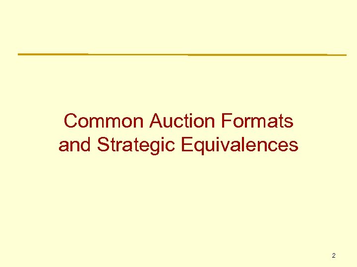 Common Auction Formats and Strategic Equivalences 2 