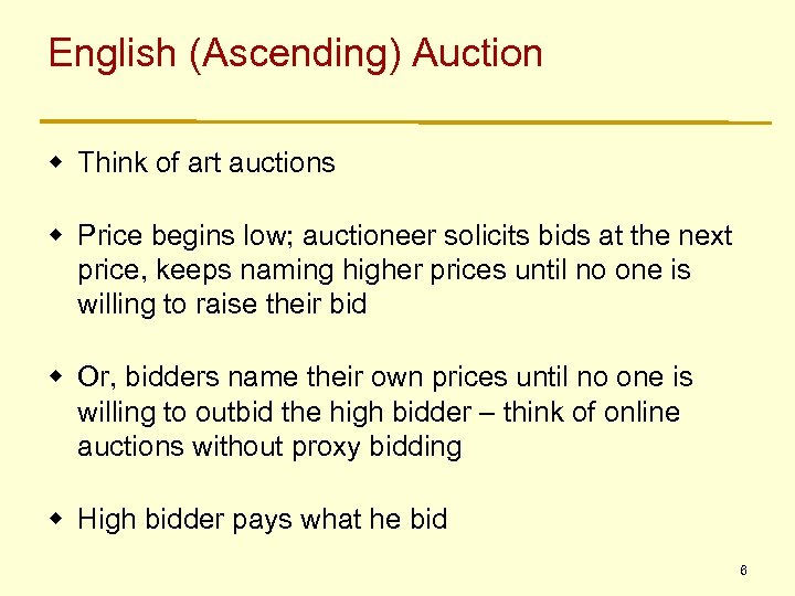 English (Ascending) Auction w Think of art auctions w Price begins low; auctioneer solicits