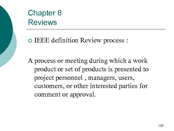 Chapter 8 Reviews ¡ IEEE definition Review process : A process or meeting during