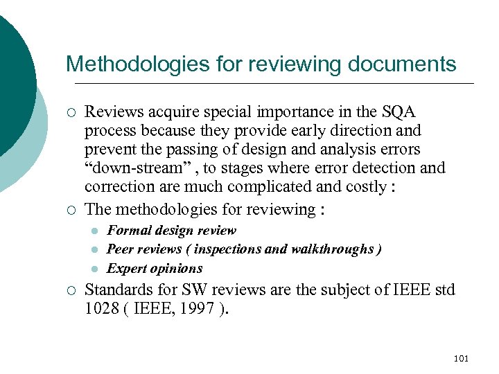 Methodologies for reviewing documents ¡ ¡ Reviews acquire special importance in the SQA process