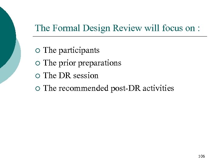 The Formal Design Review will focus on : The participants ¡ The prior preparations