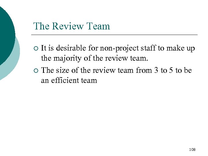 The Review Team It is desirable for non-project staff to make up the majority