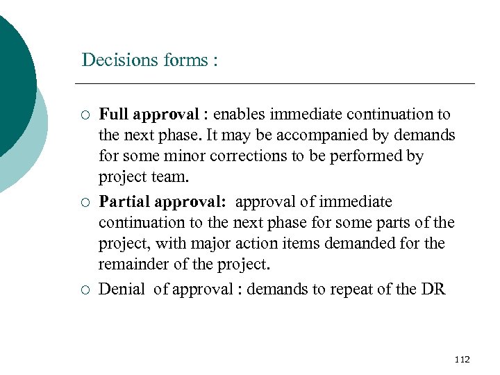 Decisions forms : ¡ ¡ ¡ Full approval : enables immediate continuation to the