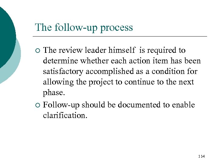 The follow-up process The review leader himself is required to determine whether each action