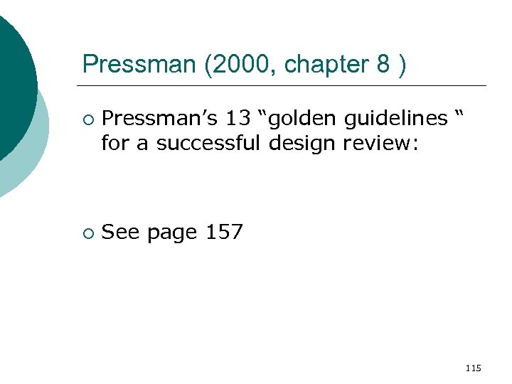 Pressman (2000, chapter 8 ) ¡ ¡ Pressman’s 13 “golden guidelines “ for a