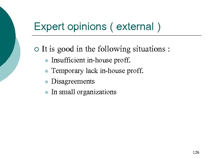 Expert opinions ( external ) ¡ It is good in the following situations :