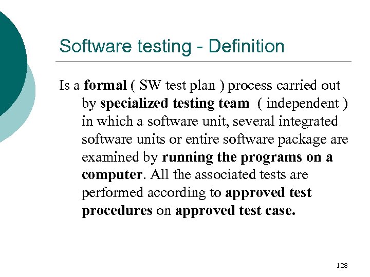 Software testing - Definition Is a formal ( SW test plan ) process carried