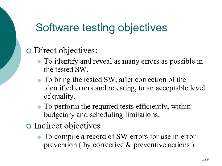 Software testing objectives ¡ Direct objectives: l l l ¡ To identify and reveal