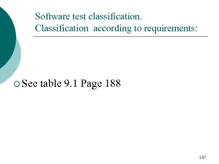 Software test classification. Classification according to requirements: ¡ See table 9. 1 Page 188