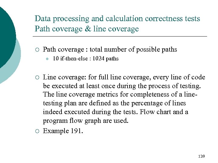 Data processing and calculation correctness tests Path coverage & line coverage ¡ Path coverage