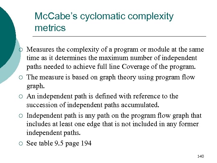 Mc. Cabe’s cyclomatic complexity metrics ¡ ¡ ¡ Measures the complexity of a program