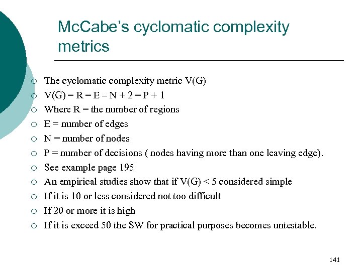 Mc. Cabe’s cyclomatic complexity metrics ¡ ¡ ¡ The cyclomatic complexity metric V(G) =