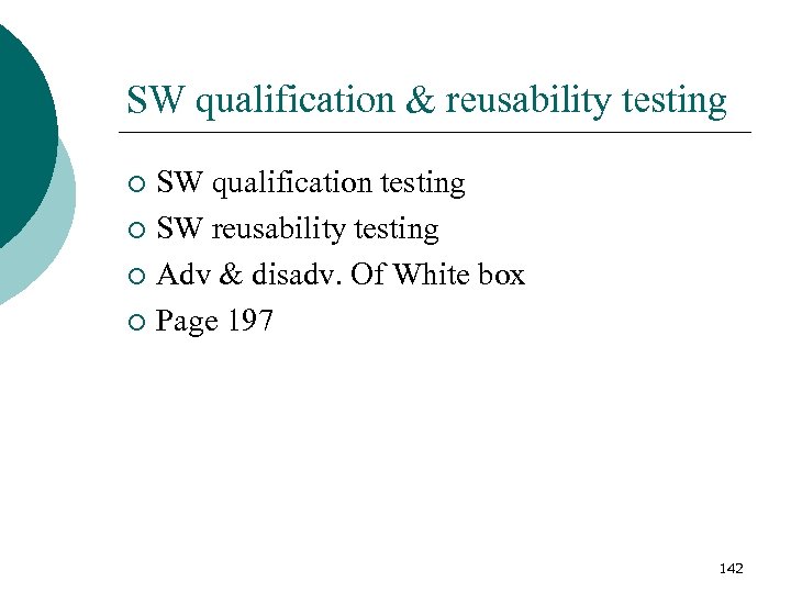 SW qualification & reusability testing SW qualification testing ¡ SW reusability testing ¡ Adv