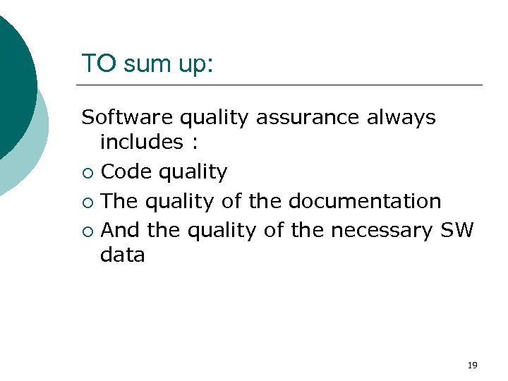 TO sum up: Software quality assurance always includes : ¡ Code quality ¡ The