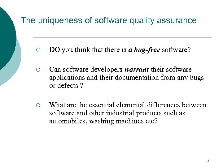 The uniqueness of software quality assurance ¡ DO you think that there is a