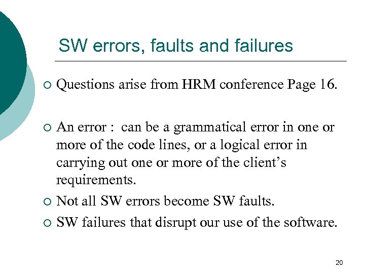 SW errors, faults and failures ¡ Questions arise from HRM conference Page 16. An