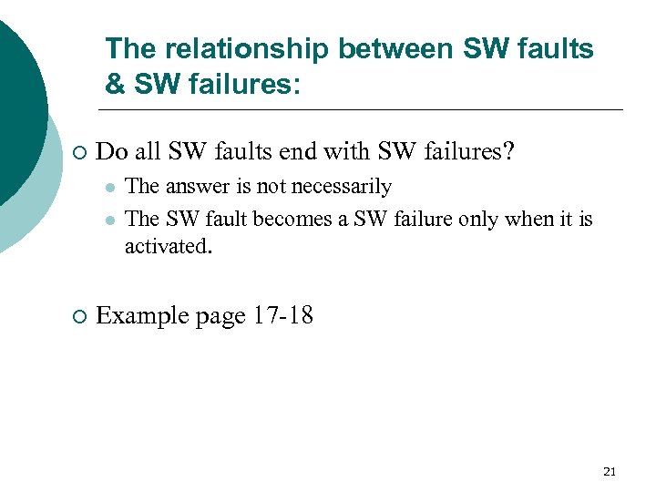 The relationship between SW faults & SW failures: ¡ Do all SW faults end
