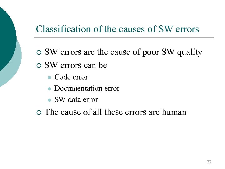 Classification of the causes of SW errors are the cause of poor SW quality