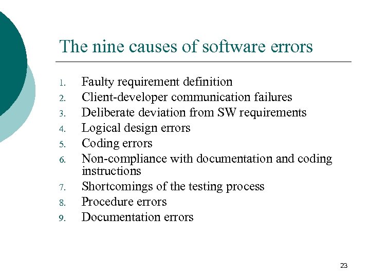 The nine causes of software errors 1. 2. 3. 4. 5. 6. 7. 8.