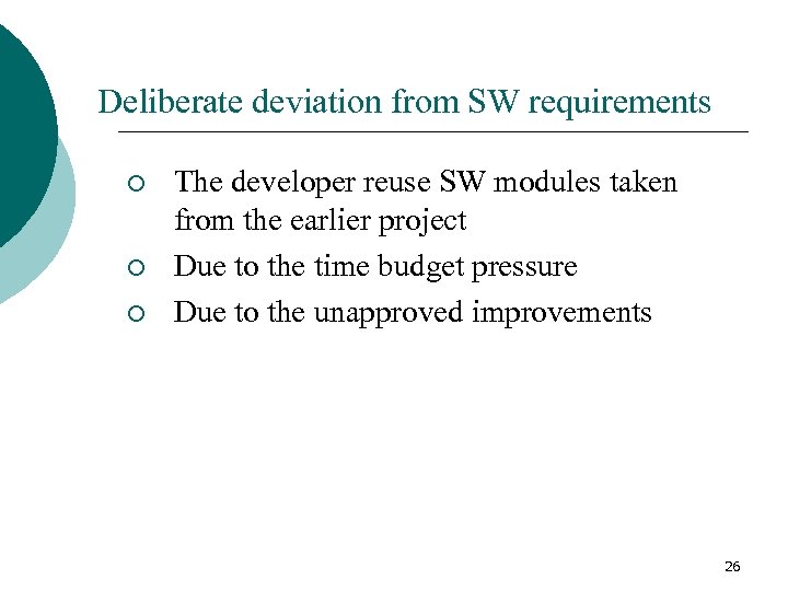 Deliberate deviation from SW requirements ¡ ¡ ¡ The developer reuse SW modules taken