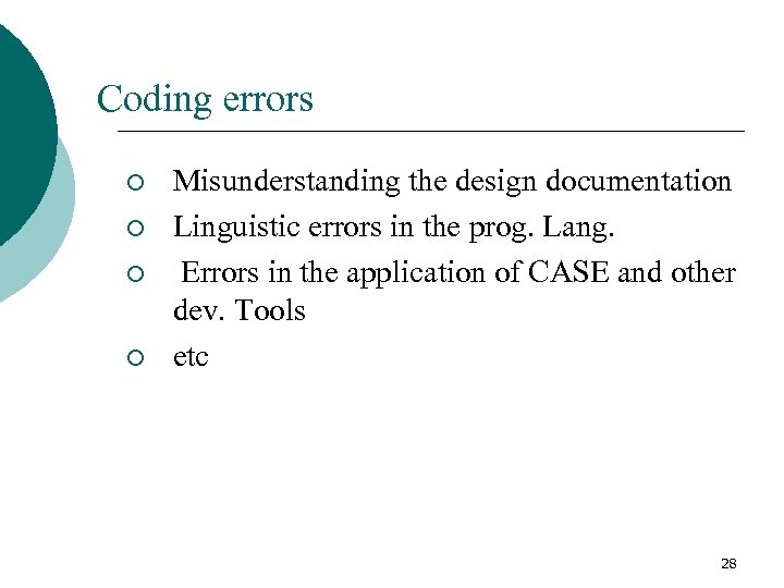 Coding errors ¡ ¡ Misunderstanding the design documentation Linguistic errors in the prog. Lang.