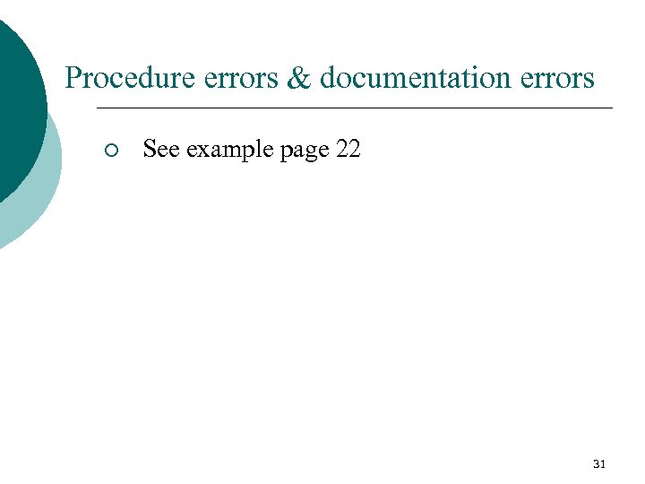 Procedure errors & documentation errors ¡ See example page 22 31 