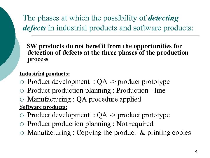 The phases at which the possibility of detecting defects in industrial products and software