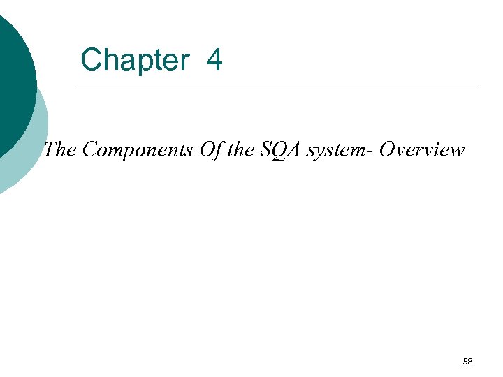 Chapter 4 The Components Of the SQA system- Overview 58 