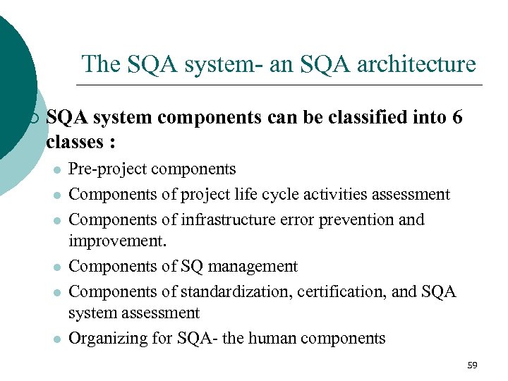 The SQA system- an SQA architecture ¡ SQA system components can be classified into