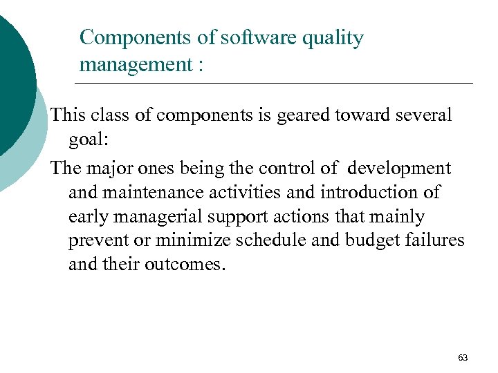 Components of software quality management : This class of components is geared toward several