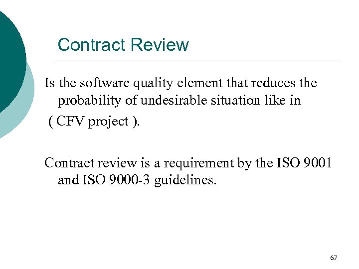 Contract Review Is the software quality element that reduces the probability of undesirable situation