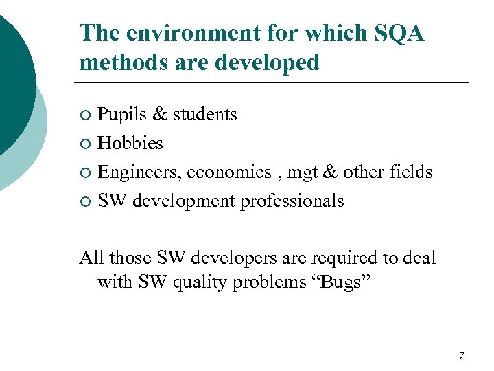 The environment for which SQA methods are developed Pupils & students ¡ Hobbies ¡