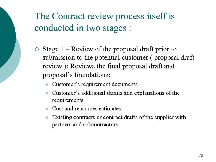 The Contract review process itself is conducted in two stages : ¡ Stage 1